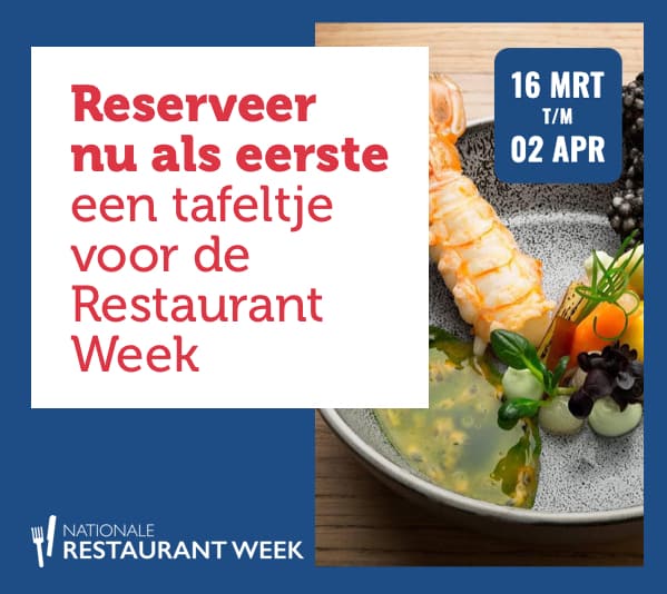 Reserveer nu als eerste een tafeltje voor de Restaurant Week | 16 mrt / tm 2 april Nationale Restaurant Week