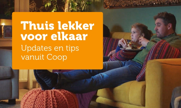 Thuis lekker voor elkaar | Updates en tips vanuit Coop