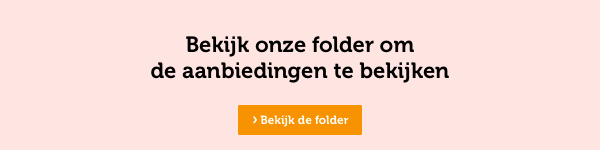 Bekijk onze folder om de aanbiedingen te bekijken | Bekijk de folder