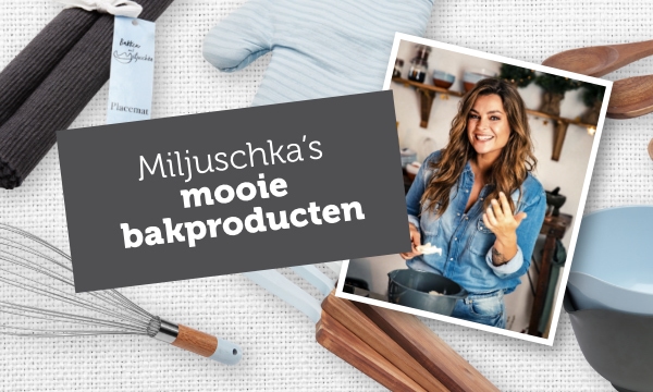 Miljuschka's mooie bakproducten | Lees meer over de actie