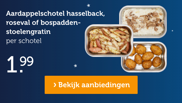 Aardappelschotel hasselback, roseval of bospaddenstoelengratin | per schotel | 1.99 | Bekijk aanbieding