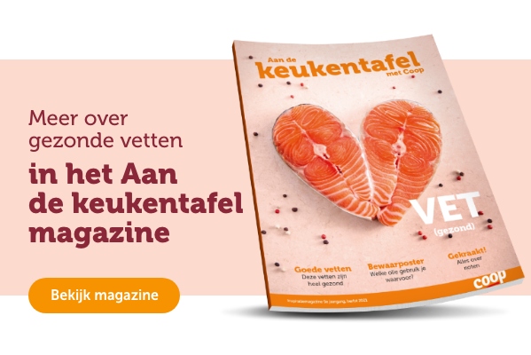 Meer over gezonde vetten in het Aan de keuktentafel magazine. Bekijk magazine