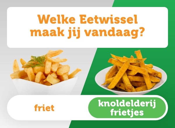 Welke Eetwissel maak jij vandaag? Friet voor knolderij frietjes