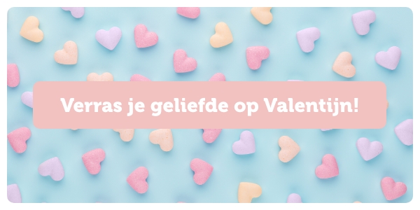 Verras je geliefde op Valentijn!