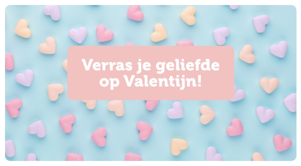 Verras je geliefde op Valentijn!