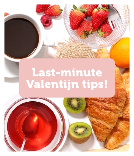 Last-minute Valentijn tips!