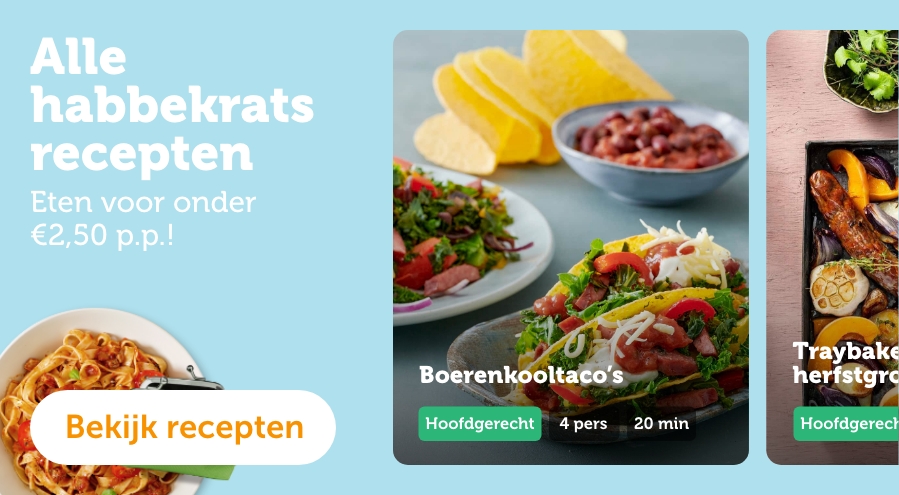 Alle habbekrats recepten. Eten voor onder € 2,50 p.p.! Bekijk recepten.