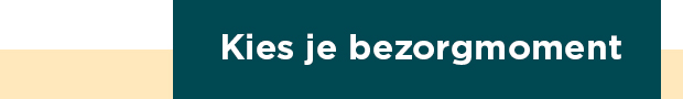 Kies je bezorgmoment