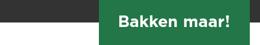 Bakken maar!