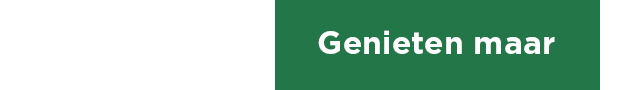 Genieten maar