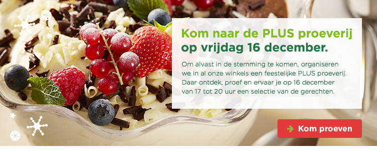 Kom naar de PLUS proeverij op vrijdag 16 december | Kom proeven