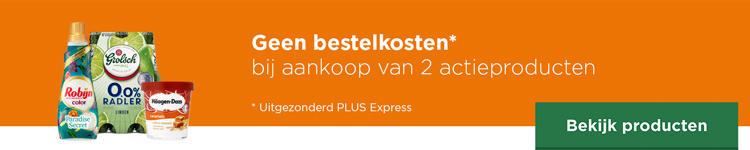 Geen bestelkosten bij aankoop van 2 actieproducten | Uitgezonderd PLUS Express | Bekijk producten