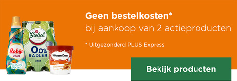 Geen bestelkosten bij aankoop van 2 actieproducten | Uitgezonderd PLUS Express | Bekijk producten
