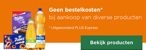 Geen bestelkosten bij aankoop van diverse producten | Uitgezonderd PLUS Express | Bekijk producten