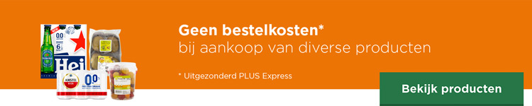 Geen bestelkosten bij aankoop van diverse producten | Uitgezonderd PLUS Express | Bekijk producten