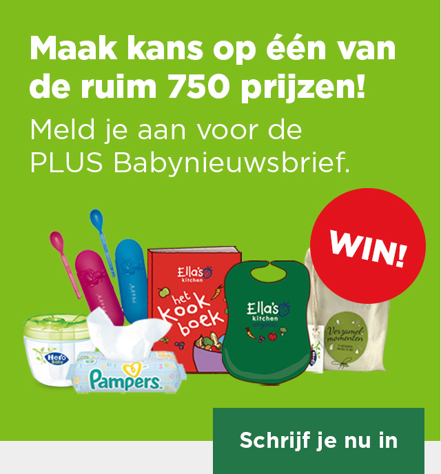 WIN! | Maak kans op één van de ruim 750 prijzen! | Meld je aan voor de PLUS Babynieuwsbrief | Schrijf je nu in