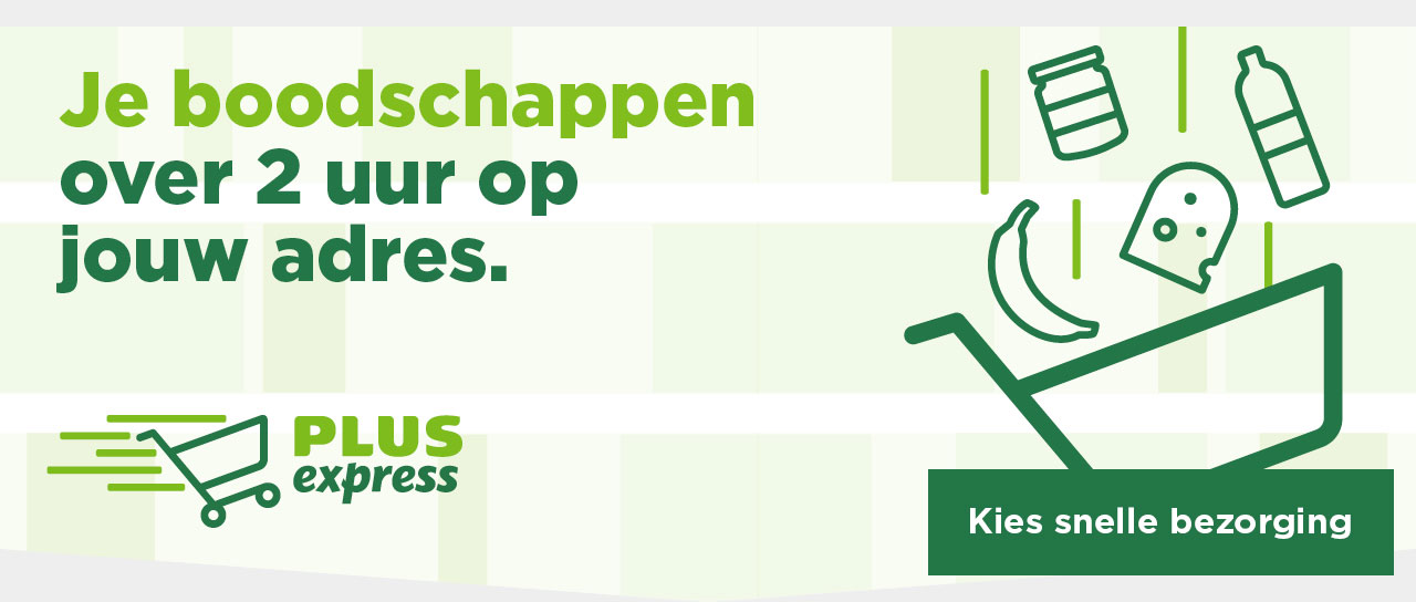 PLUS Express | Je boodschappen over 2 uur op jouw adres. | Kies snelle bezorging