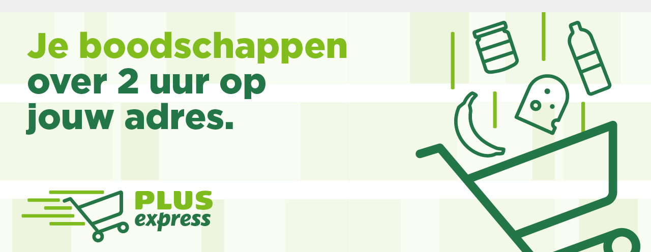 PLUS Express | Je boodschappen over 2 uur op jouw adres.