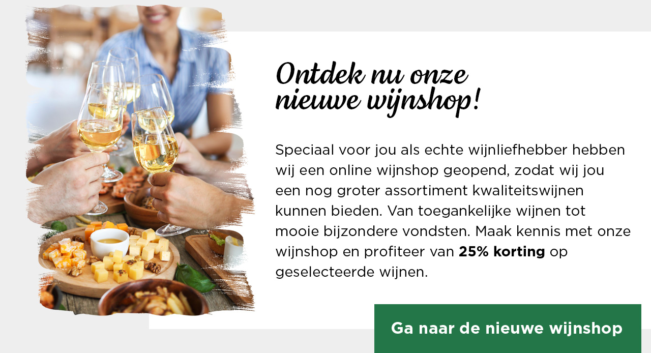 Ontdek nu onze nieuwe wijnshop! | Ga naar de nieuwe wijnshop
