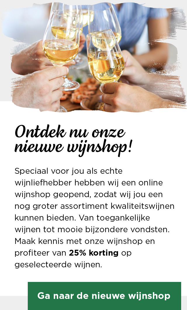 Ontdek nu onze nieuwe wijnshop! | Ga naar de nieuwe wijnshop
