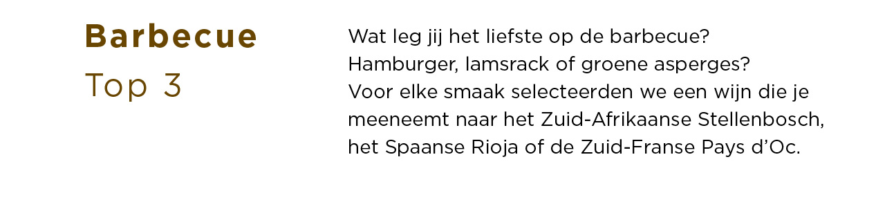 Barbecue Top 3 | Wat leg jij het liefste op de barbecue? Hamburger, lamsrack of groene asperges? Voor elke smaak selecteerden we een wijn die je meeneemt naar het Zuid-Afrikaanse Stellenbosch, het Spaanse Rioja of de Zuid-Franse Pays d'Oc.