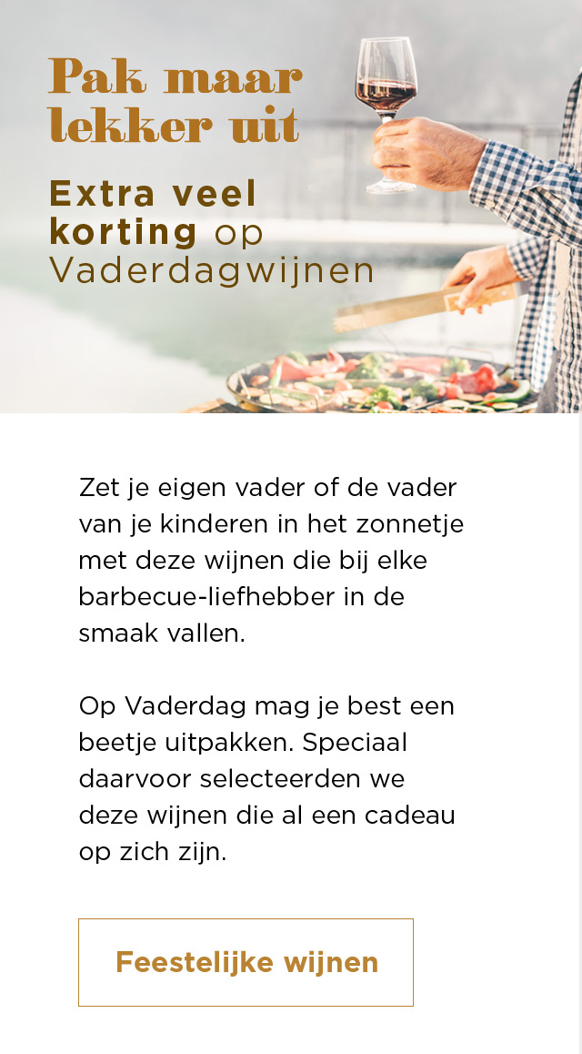 Pak maar lekker uit | Extra veel korting op Vaderdagwijnen | Feestelijke Vaderdagwijnen