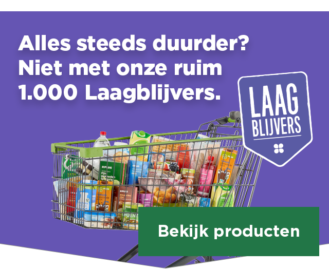 Alles steeds duurder? Niet met onze ruim 1.000 Laagblijvers. | Bekijk producten