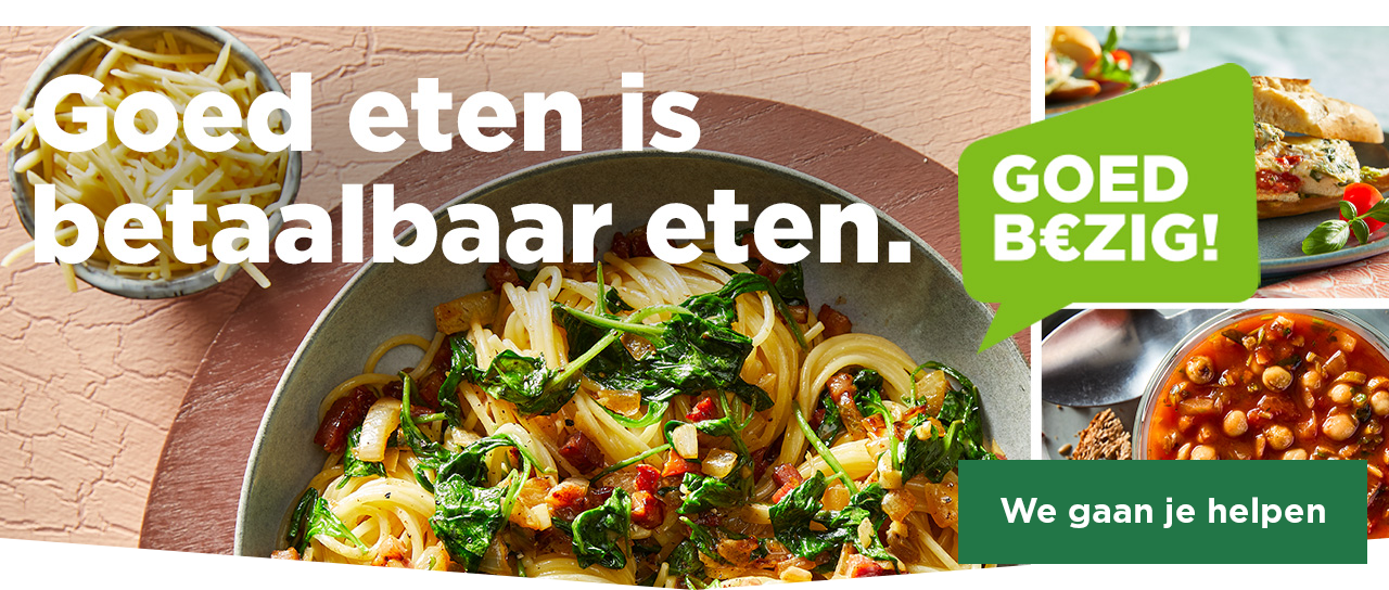 Goed eten is betaalbaar eten. | We gaan je helpen