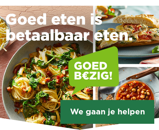 Goed eten is betaalbaar eten. | We gaan je helpen