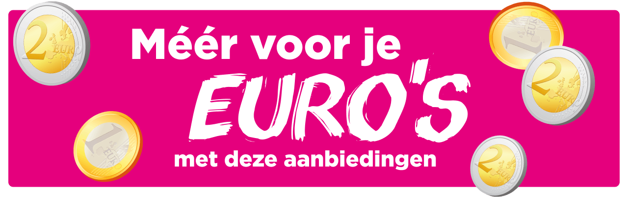 Méér voor je EURO'S | Bekijk aanbiedingen