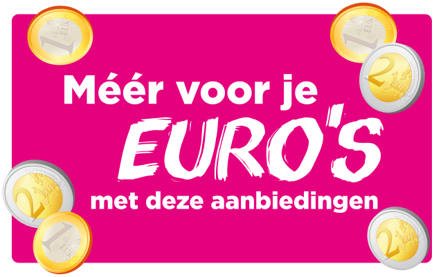 Méér voor je EURO'S | Bekijk aanbiedingen