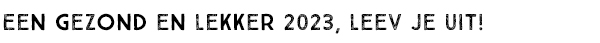 Een gezond en lekker 2023, leev je uit!