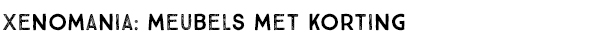 Xenomania: meubels met korting