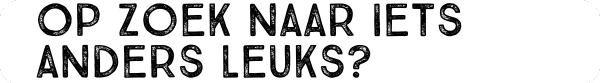 Op zoek naar iets anders leuks?