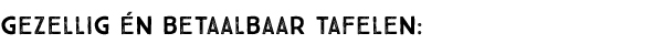 Gezellig en betaalbaar tafelen