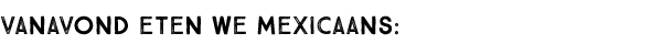 Vanavond eten we Mexicaans