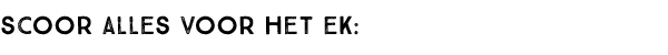 Scoor alles voor het EK