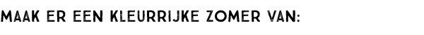 Maak er een kleurrijke zomer van