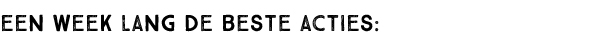 Een week lang de beste acties