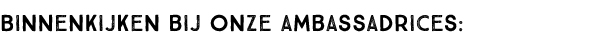 Binnenkijken bij onze ambassadrices