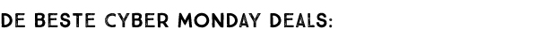 De beste Cyber Monday deals
