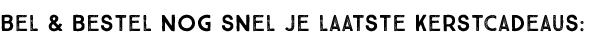 Bel & bestel nog snel voor je laatste kerstcadeaus