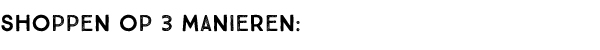 Shoppen op 3 manieren