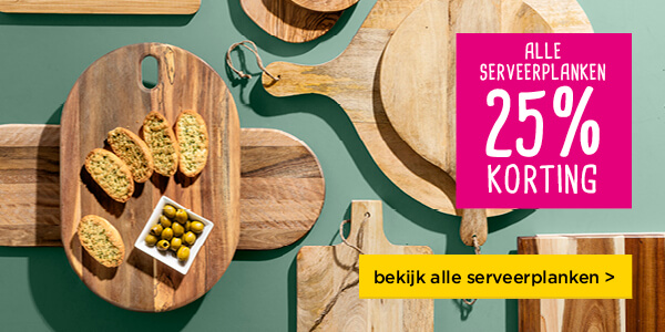 Alle serveerplanken | 25% korting | bekijk alle serveerplanken >