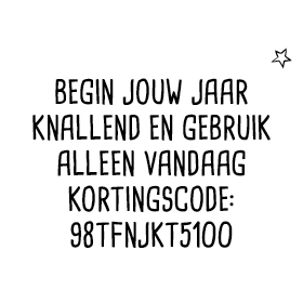 Begin jouw jaar knallend en gebruik alleen vandaag kortingscode: 98TFNJKT5100
