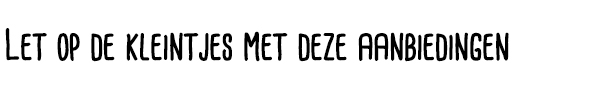 Let op de kleintjes met deze aanbiedingen