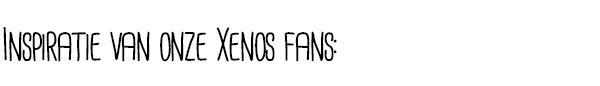 Inspiratie van onze Xenos fans