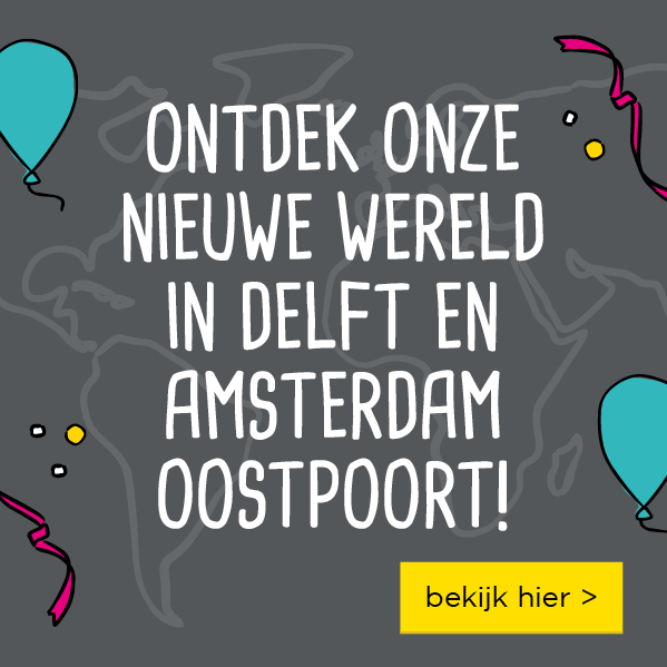 Ontdek onze nieuwe wereld in Delft en Amsterdam Oostpoort | bekijk hier >