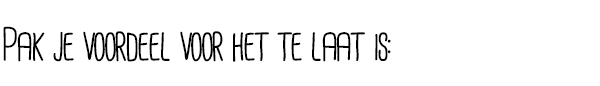 Pak je voordeel voor het te laat is: