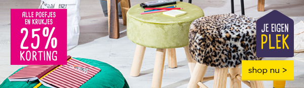 Alle poefjes en krukjes | 25% korting | JE EIGEN PLEK | shop nu >